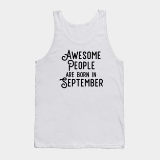 Awesome People Are Born In September (Black Text) Tank Top